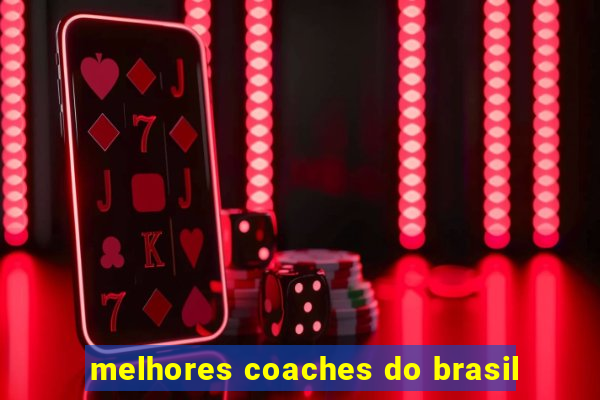 melhores coaches do brasil