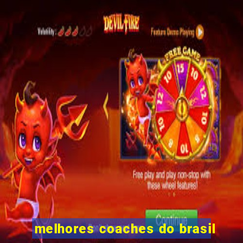 melhores coaches do brasil