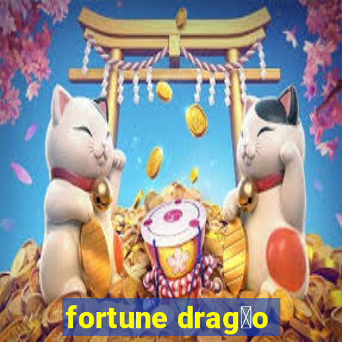 fortune drag茫o