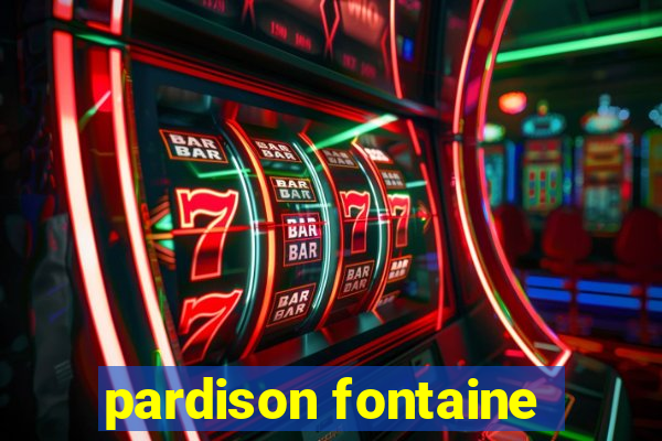 pardison fontaine