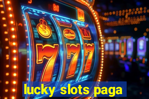 lucky slots paga