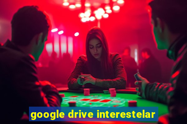 google drive interestelar