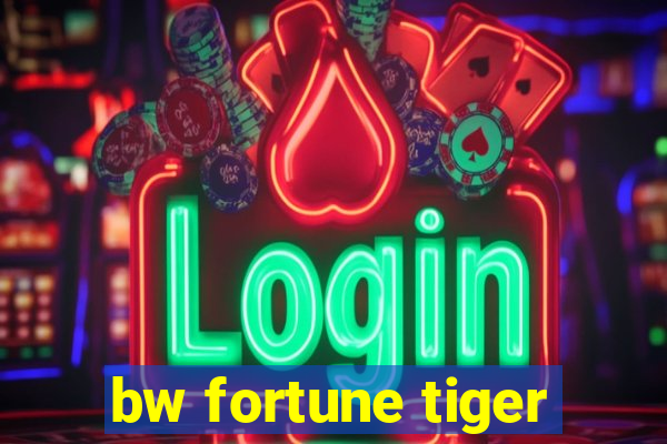 bw fortune tiger