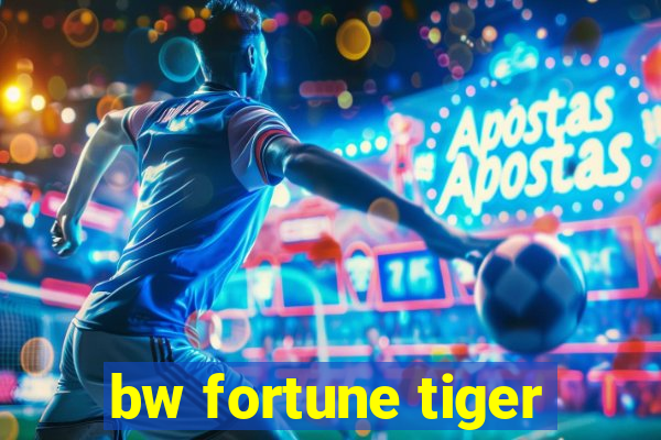 bw fortune tiger