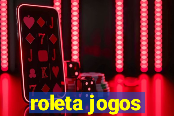 roleta jogos