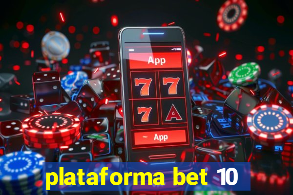 plataforma bet 10