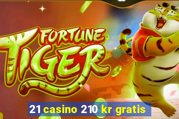 21 casino 210 kr gratis