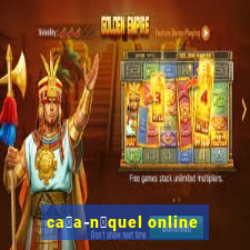 ca莽a-n铆quel online