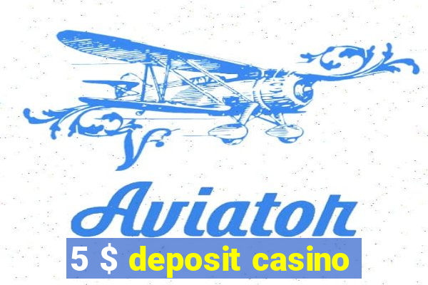 5 $ deposit casino