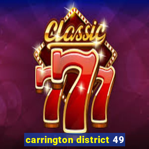 carrington district 49