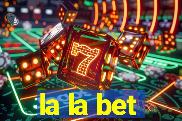 la la bet