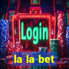 la la bet