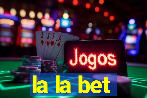 la la bet