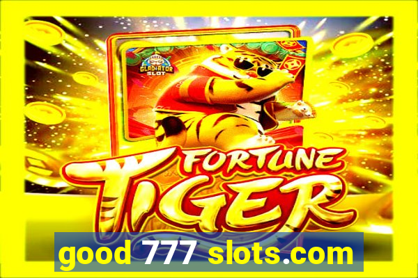 good 777 slots.com