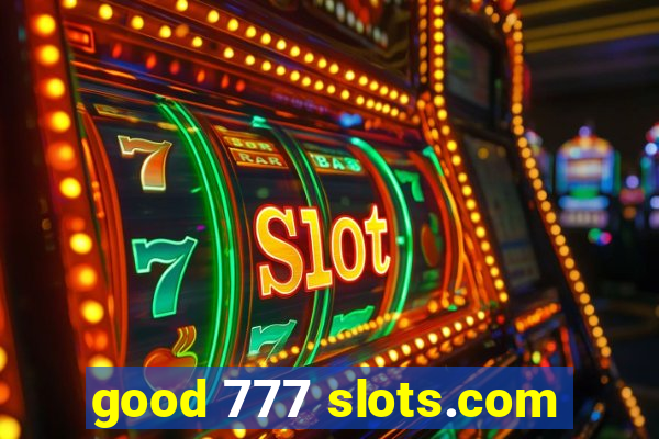 good 777 slots.com