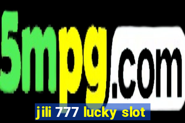 jili 777 lucky slot