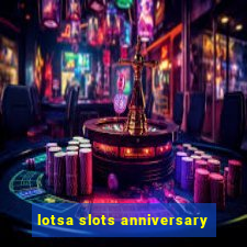 lotsa slots anniversary