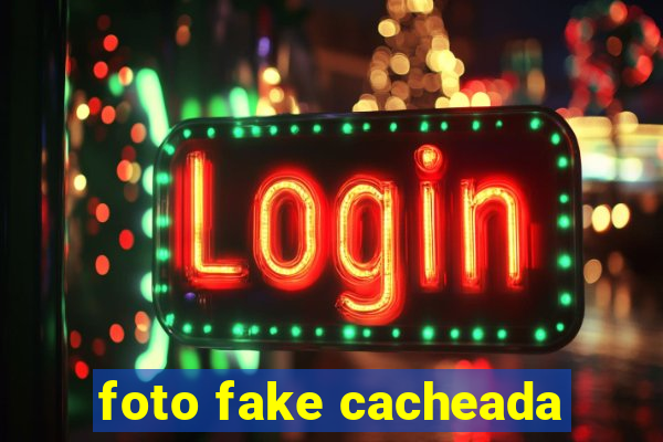 foto fake cacheada