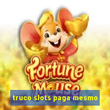 truco slots paga mesmo