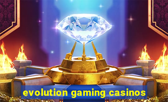 evolution gaming casinos