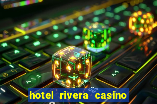 hotel rivera casino & resort