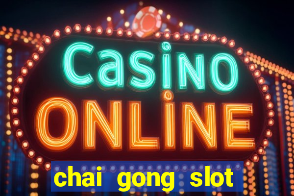 chai gong slot play free