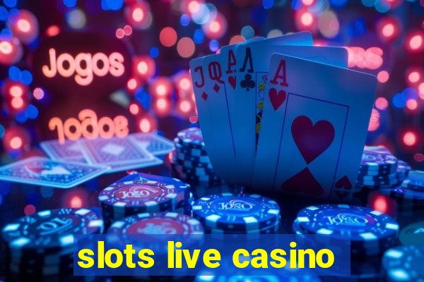 slots live casino