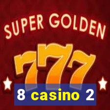 8 casino 2