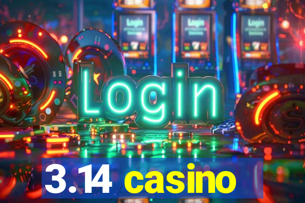 3.14 casino