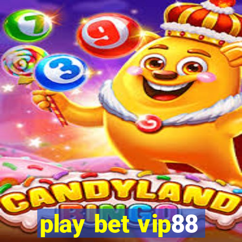 play bet vip88