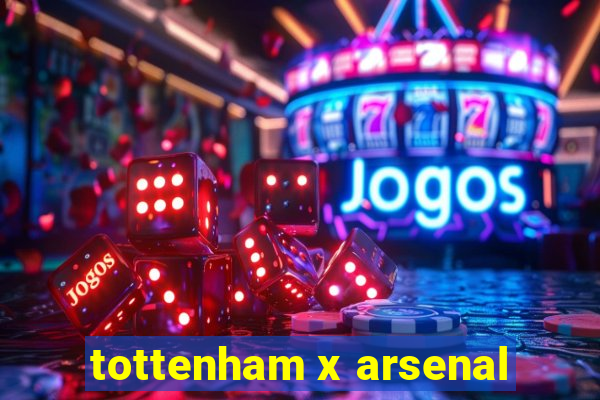 tottenham x arsenal