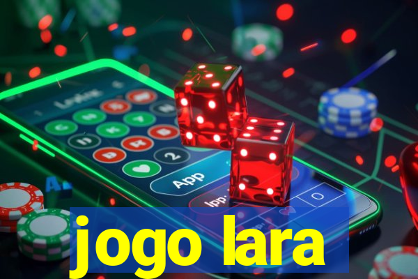 jogo lara