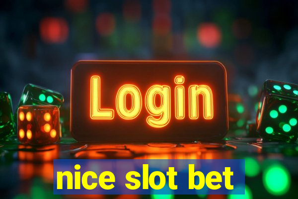 nice slot bet