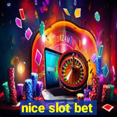 nice slot bet