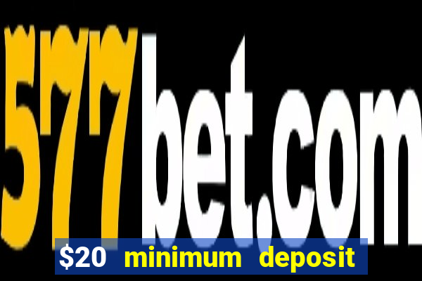 $20 minimum deposit casino canada