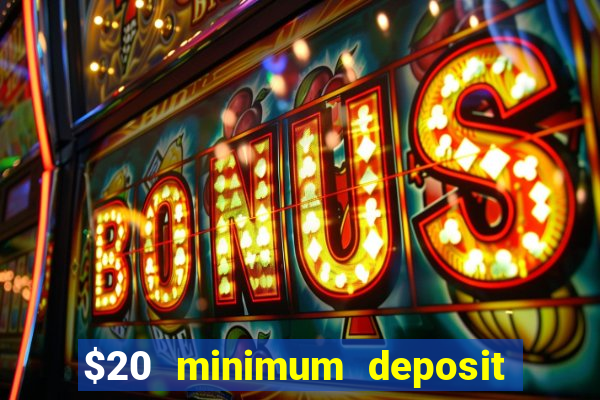 $20 minimum deposit casino canada