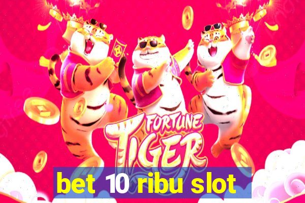 bet 10 ribu slot