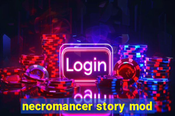 necromancer story mod