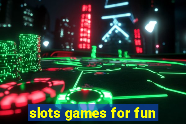 slots games for fun