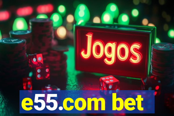 e55.com bet