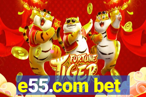 e55.com bet