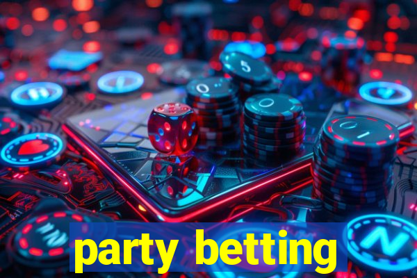 party betting