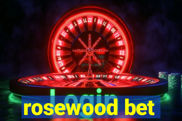 rosewood bet