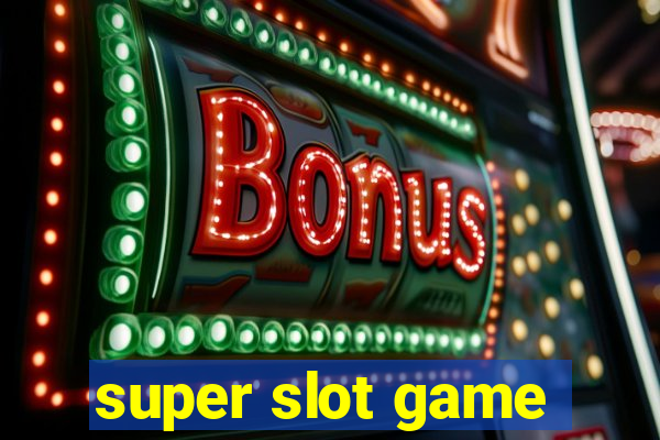 super slot game