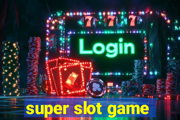 super slot game