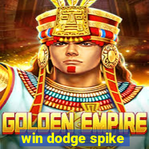 win dodge spike