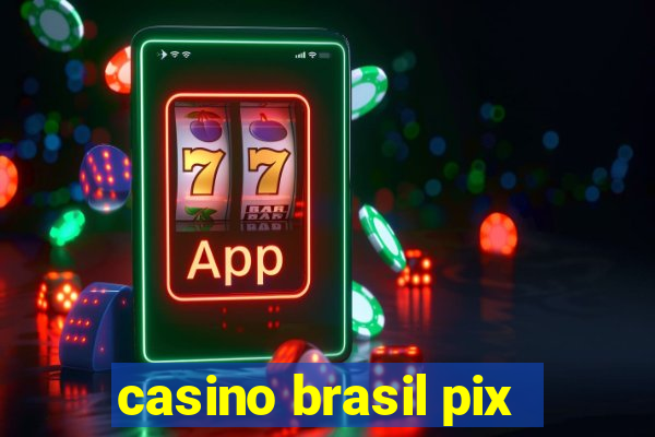 casino brasil pix