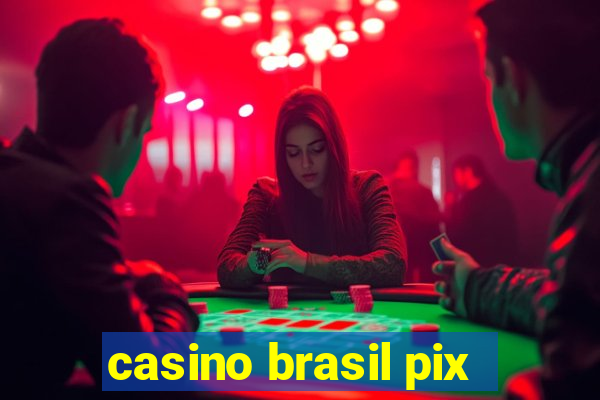 casino brasil pix