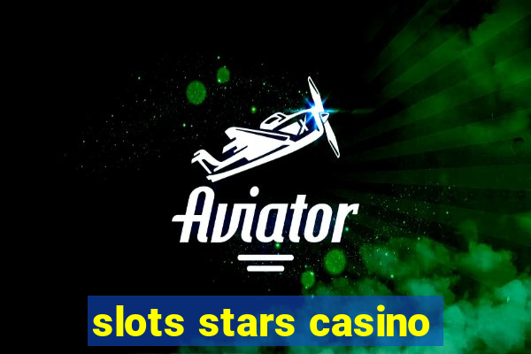 slots stars casino