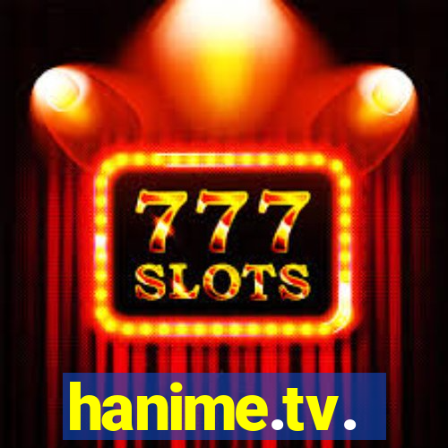 hanime.tv.